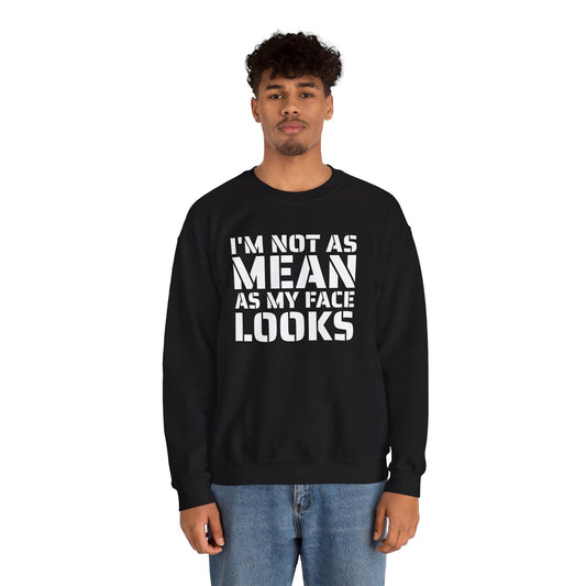 Funny "I'm Not As Mean As My Face Looks" Crewneck Sweatshirt