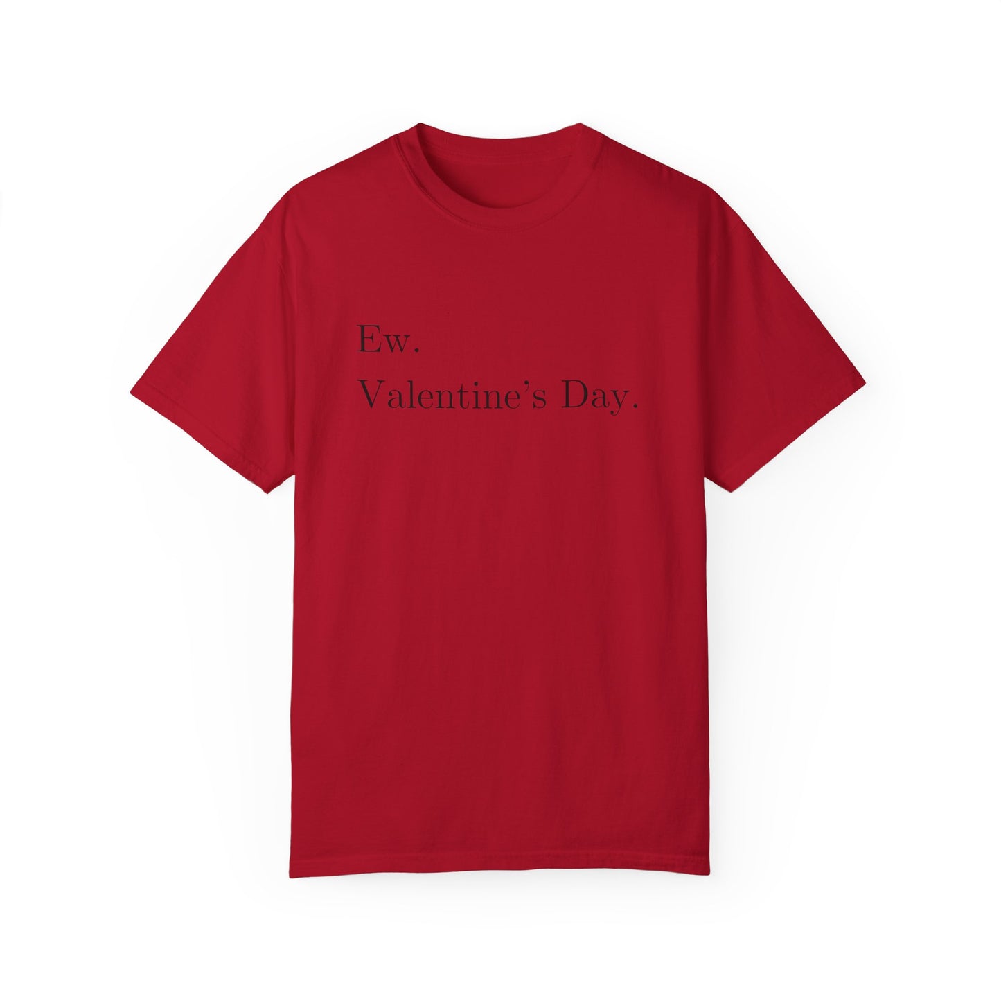 Anti-Valentine’s Day Comfort Colors Shirt