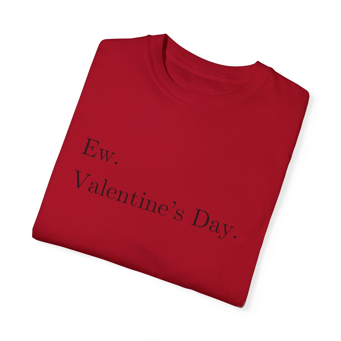 Anti-Valentine’s Day Comfort Colors Shirt