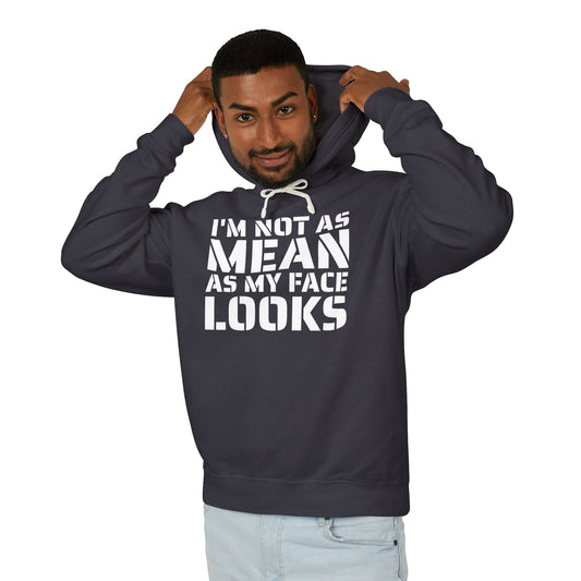 Funny Unisex Lightweight Hooded Sweatshirt - "I'm Not As Mean As My Face Looks"