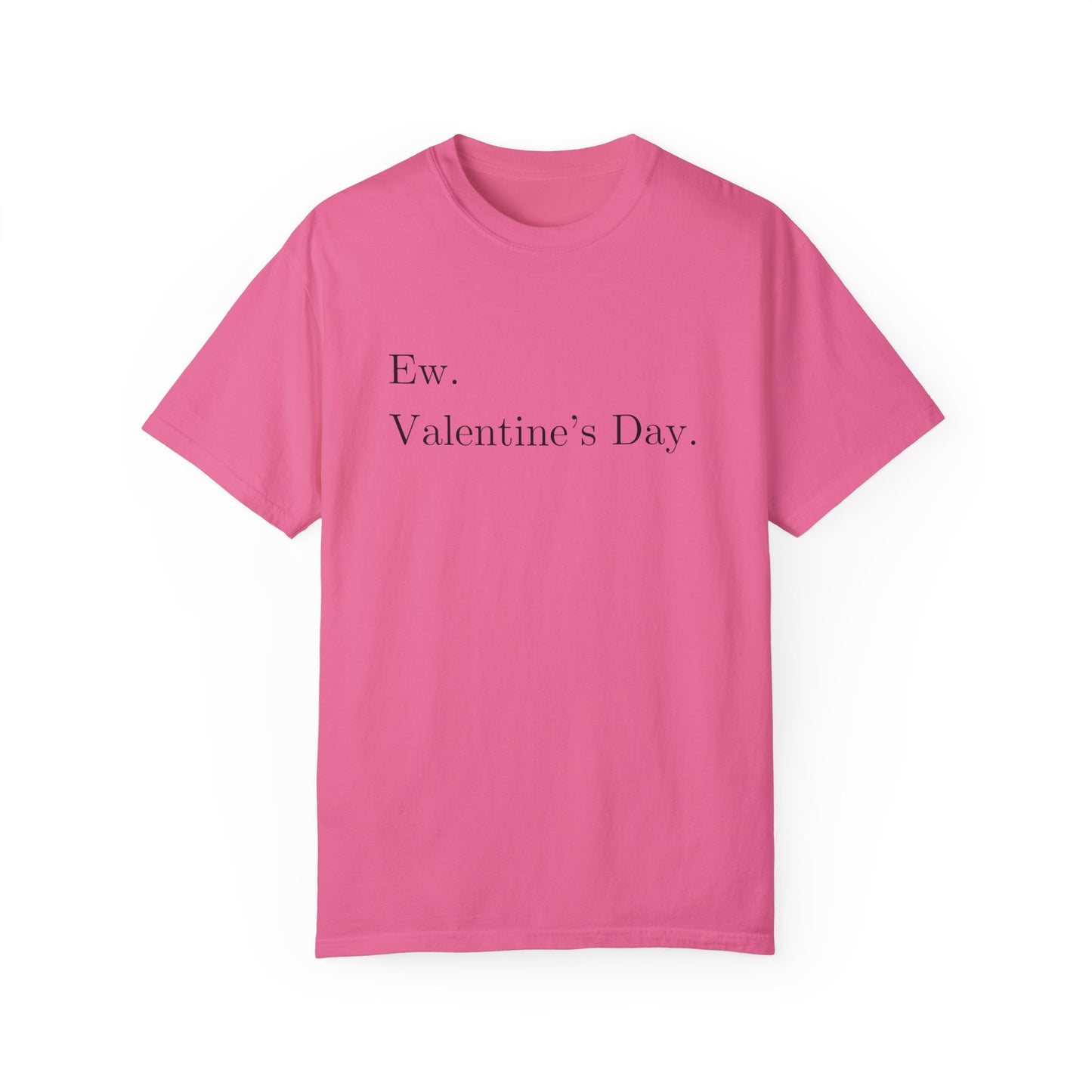 Anti-Valentine’s Day Comfort Colors Shirt