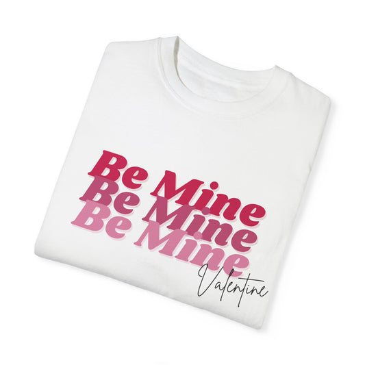 Be Mine Valentine Comfort Colors Shirt